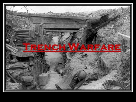 Trench Warfare. Trench Warfare: Basic Info. New weapons used seemed to be made more for defense; so trenches were made for the soldiers protection. There.