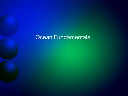 Ocean Fundamentals. 388 billion billion gallons Percentage of total earth water = 97% Volume: 316 million cubic miles.