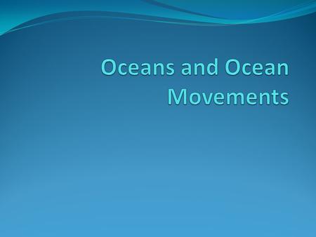 Oceans and Ocean Movements