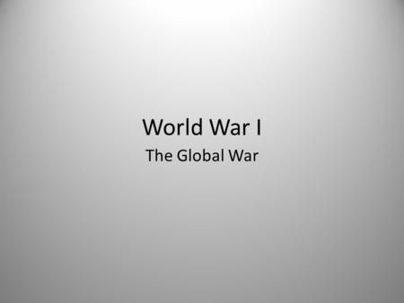World War I The Global War. Journal #1 Take a few minutes: – How do you believe imperialism would come to shape World War I? – Here are some things to.