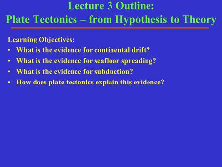 Lecture 3 Outline: Plate Tectonics – from Hypothesis to Theory