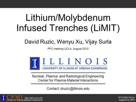 PFC/FNST UCLA August 3-6, 2010 Nuclear, Plasma, and Radiological Engineering Center for Plasma-Material Interactions Contact: Lithium/Molybdenum.