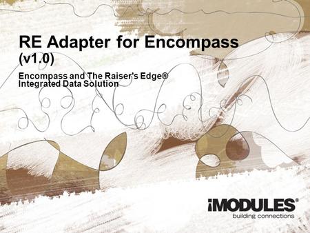 RE Adapter for Encompass (v1.0)‏ Encompass and The Raiser's Edge® Integrated Data Solution.