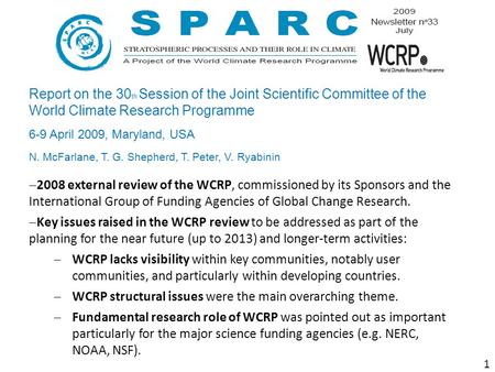 1 Report on the 30 th Session of the Joint Scientific Committee of the World Climate Research Programme 6-9 April 2009, Maryland, USA N. McFarlane, T.