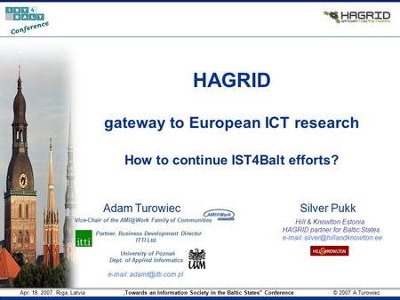Apr. 18, 2007, Riga, Latvia „Towards an Information Society in the Baltic States” Conference © 2007 A.Turowiec Conference HAGRID gateway to European ICT.