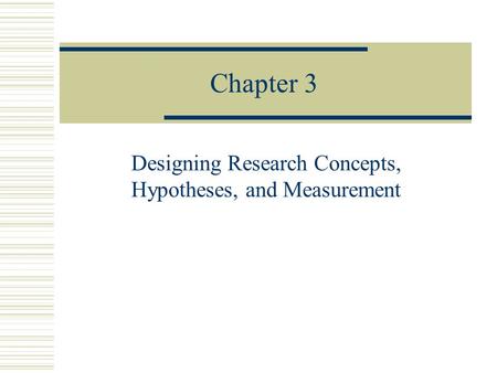 Designing Research Concepts, Hypotheses, and Measurement