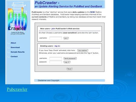Pubcrawler. Semantic Web  “The Semantic Web will bring structure to the meaningful content of Web pages, creating an environment where software.