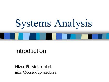 Systems Analysis Introduction Nizar R. Mabroukeh