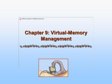 Chapter 9: Virtual-Memory Management. 9.2 Silberschatz, Galvin and Gagne ©2005 Operating System Concepts Chapter 9: Virtual Memory Background Demand Paging.