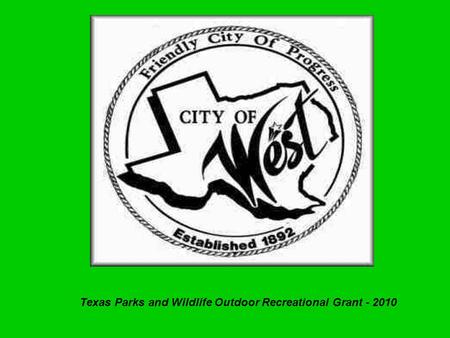 Texas Parks and Wildlife Outdoor Recreational Grant - 2010.
