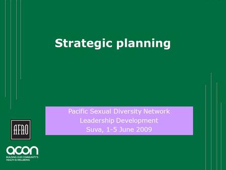Strategic planning Click to add name Pacific Sexual Diversity Network Leadership Development Suva, 1-5 June 2009.