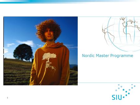 1 Nordic Master Programme. Pilot project funded by the Nordic Council of Ministers Part of the Nordic Council of Minister’s strategy to: o strengthen.