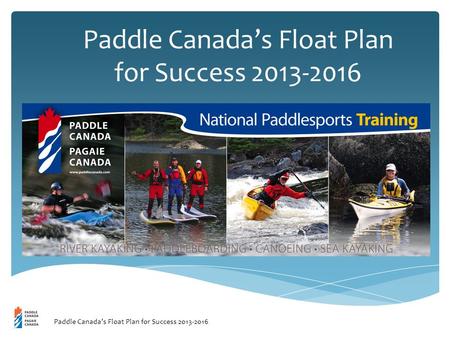 Paddle Canada’s Float Plan for Success 2013-2016.