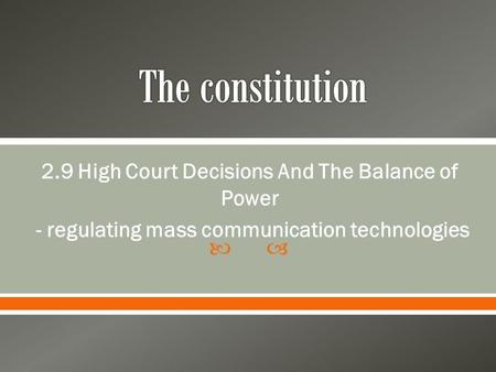  2.9 High Court Decisions And The Balance of Power - regulating mass communication technologies.