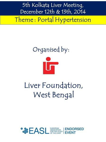 Theme : Portal Hypertension Organised by: Liver Foundation, West Bengal.