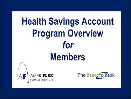 B Overview of The Bancorp Bank HSA Solution for Excellus Health Savings Account Program Overview for Members.