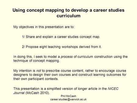 Using concept mapping to develop a career studies curriculum My objectives in this presentation are to: 1/ Share and explain a career studies concept map.