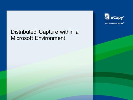 Distributed Capture within a Microsoft Environment.