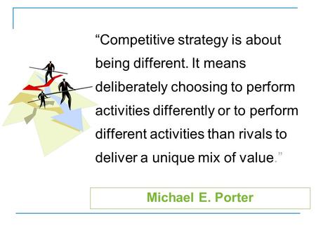 “Competitive strategy is about being different
