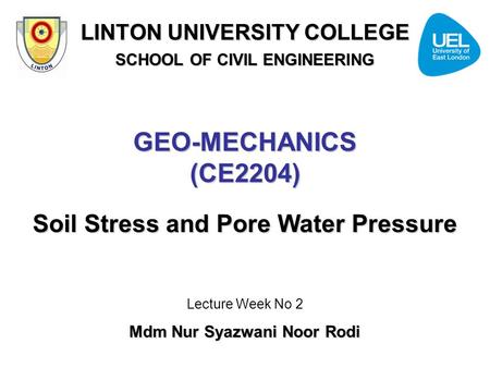 GEO-MECHANICS (CE2204) Soil Stress and Pore Water Pressure