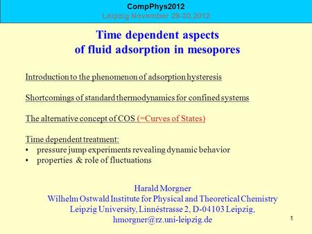 1 Time dependent aspects of fluid adsorption in mesopores Harald Morgner Wilhelm Ostwald Institute for Physical and Theoretical Chemistry Leipzig University,