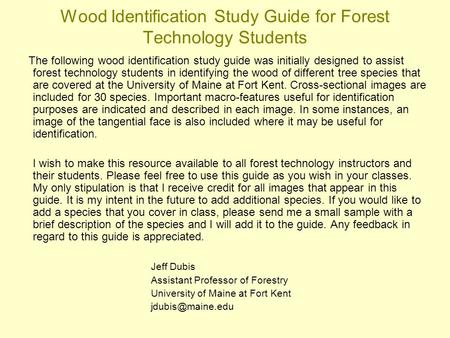 Wood Identification Study Guide for Forest Technology Students The following wood identification study guide was initially designed to assist forest technology.