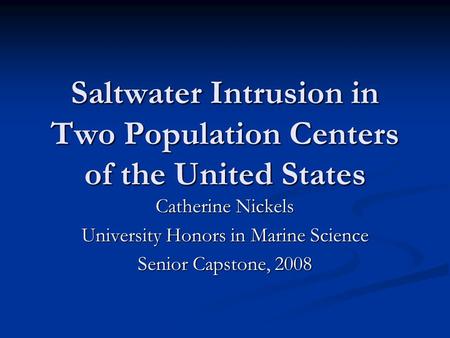 Saltwater Intrusion in Two Population Centers of the United States