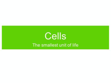 Cells The smallest unit of life. Discovering the Cell 1665 - Robert Hooke.