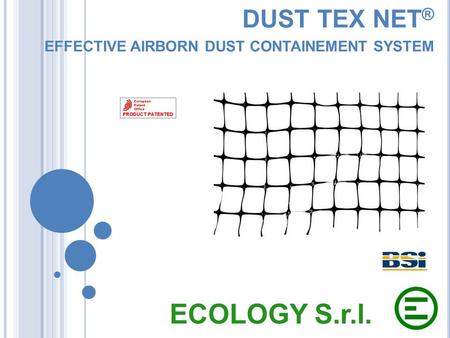 DUST TEX NET ® EFFECTIVE AIRBORN D UST CONTAINEMENT SYSTEM ECOLOGY S.r.l.
