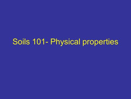 Soils 101- Physical properties
