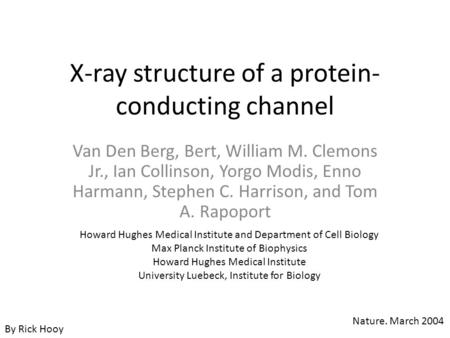 X-ray structure of a protein- conducting channel Van Den Berg, Bert, William M. Clemons Jr., Ian Collinson, Yorgo Modis, Enno Harmann, Stephen C. Harrison,