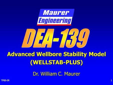 TP00-091 Advanced Wellbore Stability Model (WELLSTAB-PLUS) Dr. William C. Maurer.