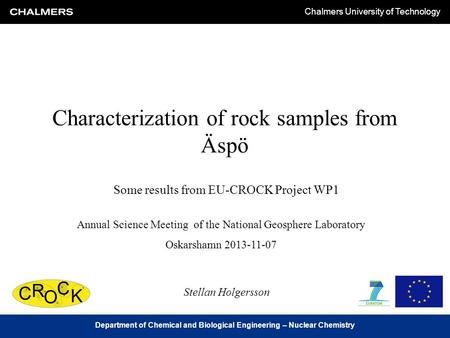 Chalmers University of Technology Department of Chemical and Biological Engineering – Nuclear Chemistry Characterization of rock samples from Äspö Some.