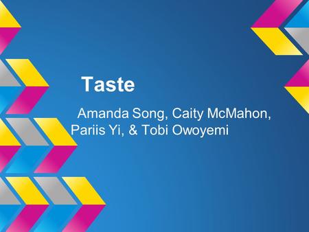 Taste Amanda Song, Caity McMahon, Pariis Yi, & Tobi Owoyemi.