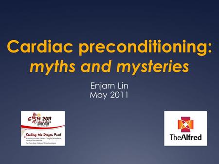 Cardiac preconditioning: myths and mysteries Enjarn Lin May 2011.