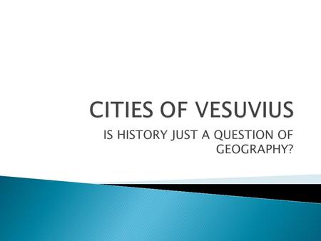 IS HISTORY JUST A QUESTION OF GEOGRAPHY?.  FACTORS OF LOCATION- A CURSE AND A BLESSING?  LOOK AT THE FOLLOWING SLIDE AND LIST AS MANY FAVOURABLE FACTORS.