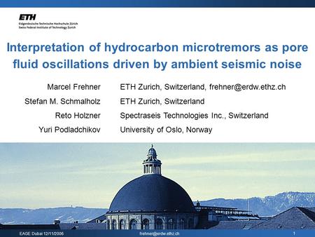 EAGE Dubai 12/11/2006 1 Interpretation of hydrocarbon microtremors as pore fluid oscillations driven by ambient seismic noise Marcel.