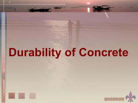 Durability of Concrete. Contents What is durability of concrete Why study it What is the situation now What to study How to enhance durability.