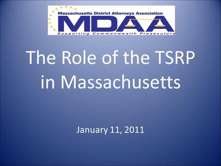 The Role of the TSRP in Massachusetts January 11, 2011.