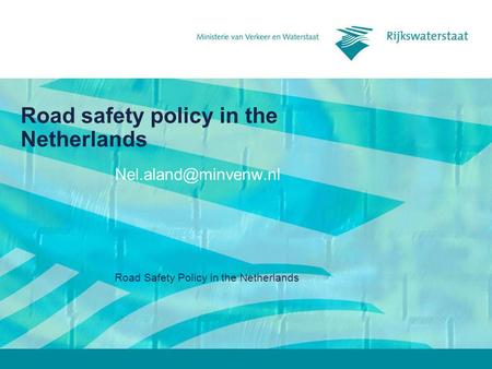 Road Safety Policy in the Netherlands Road safety policy in the Netherlands