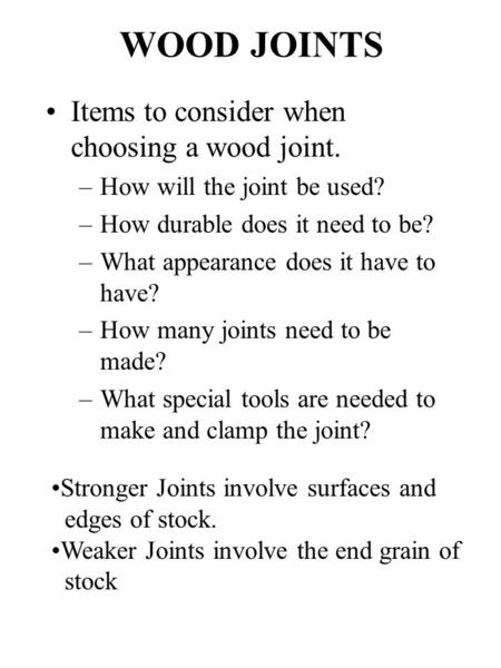 WOOD JOINTS Items to consider when choosing a wood joint.