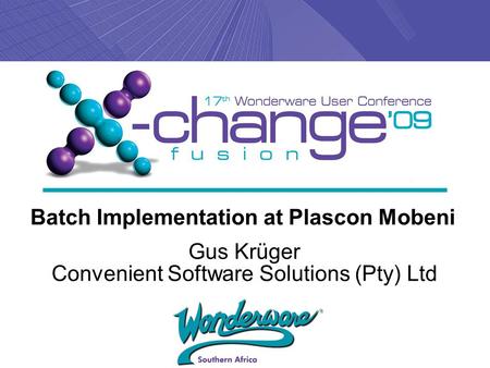 Batch Implementation at Plascon Mobeni Gus Krüger Convenient Software Solutions (Pty) Ltd.