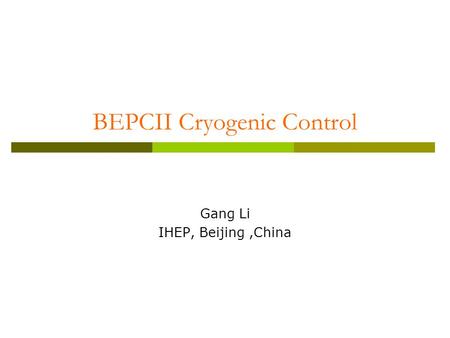 BEPCII Cryogenic Control Gang Li IHEP, Beijing,China.