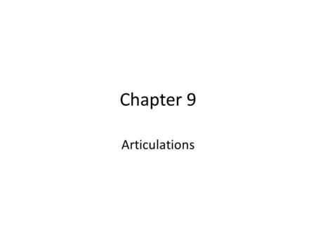 Chapter 9 Articulations.