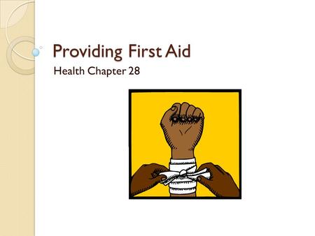 Providing First Aid Health Chapter 28.