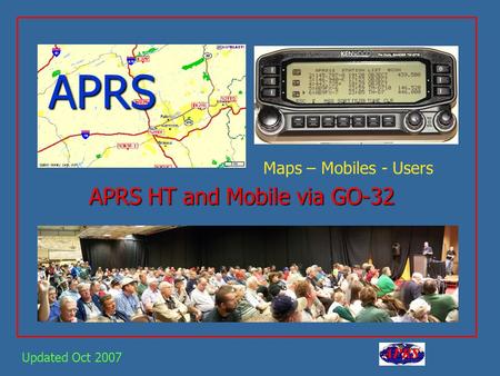 APRS APRS HT and Mobile via GO-32 Updated Oct 2007 Maps – Mobiles - Users.