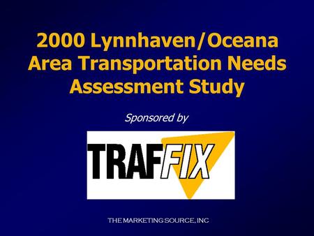 THE MARKETING SOURCE, INC 2000 Lynnhaven/Oceana Area Transportation Needs Assessment Study Sponsored by.