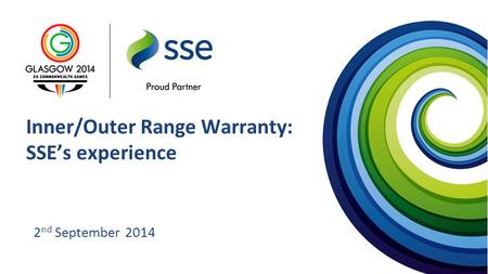 2 nd September 2014 Inner/Outer Range Warranty: SSE’s experience.