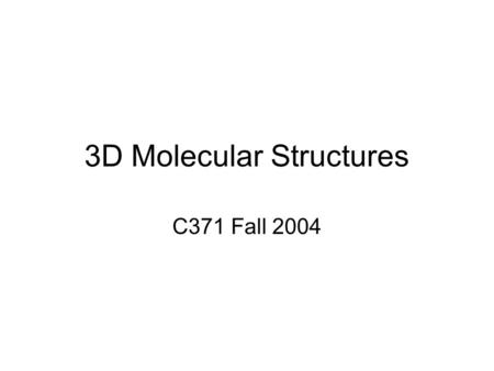 3D Molecular Structures C371 Fall 2004. Morgan Algorithm (Leach & Gillet, p. 8)