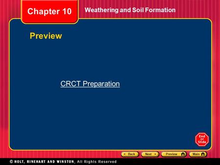 < BackNext >PreviewMain Weathering and Soil Formation Chapter 10 Preview CRCT Preparation.